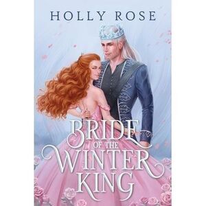 Bride of the Winter King -- Holly Rose